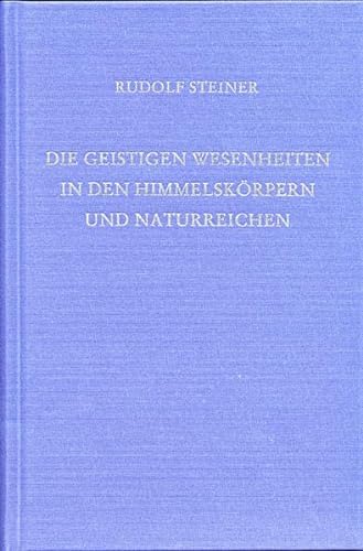 Die geistigen Wesenheiten in den Himmelskörpern und Naturreichen: Elf Vorträge, Helsingfors 1912 (Rudolf Steiner Gesamtausgabe: Schriften und Vorträge)